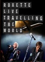Watch Roxette: Live - Travelling the World Alluc