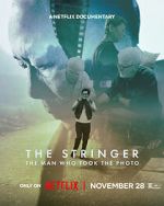 Watch The Stringer: The Man Who Took the Photo alluc
